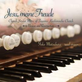Jesu, meine freude: Church Service Music of Toyama Kashimacho Church - Passion & Ressurection