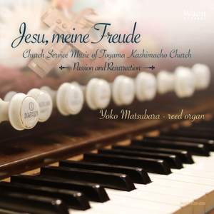 Jesu, meine freude: Church Service Music of Toyama Kashimacho Church - Passion & Ressurection