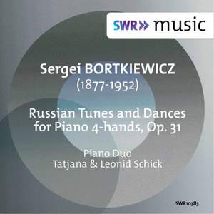 Sergei Bortkiewicz: Russian Tunes and Dances, Op. 31 (Arr. for Piano 4-Hands)