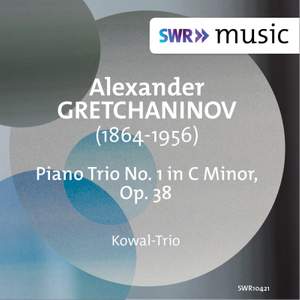 Gretchaninov: Piano Trio No. 1, Op. 38