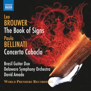 Leo Brouwer: The Book of Signs & Paulo Bellinati: Concerto Caboclo