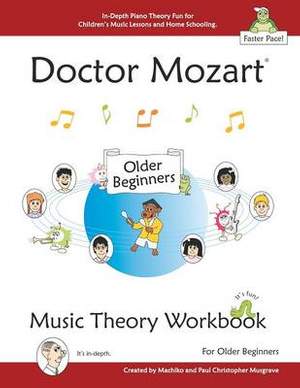 Doctor Mozart Music Theory Workbook for Older Beginners: In-Depth Piano Theory Fun for Children's Music Lessons and HomeSchooling - For Learning a Musical Instrument