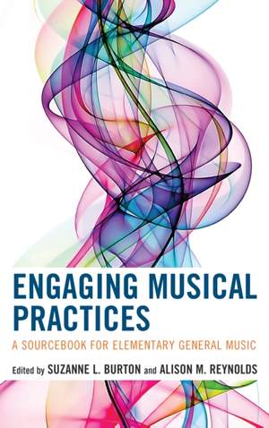 Engaging Musical Practices: A Sourcebook for Elementary General Music
