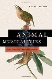 Animal Musicalities: Birds, Beasts, and Evolutionary Listening