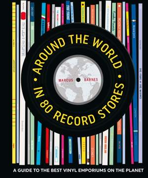 Around the World in 80 Record Stores: A Guide to the Best Vinyl Emporiums on the Planet