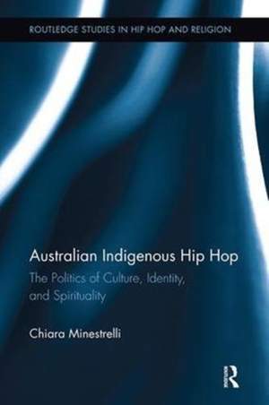 Australian Indigenous Hip Hop: The Politics of Culture, Identity, and Spirituality