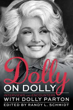 Dolly on Dolly Volume 12: Interviews and Encounters with Dolly Parton