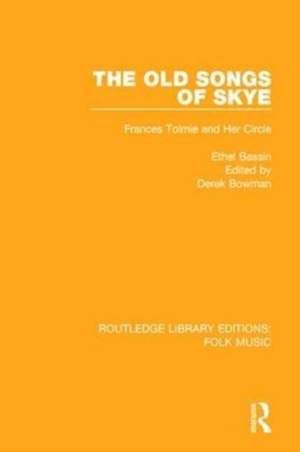 The Old Songs of Skye: Frances Tolmie and Her Circle