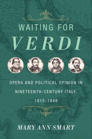 Waiting for Verdi: Opera and Political Opinion in Nineteenth-Century Italy, 1815-1848