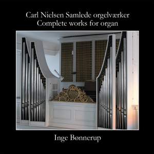 Carl Nielsen - Complete Works for Organ