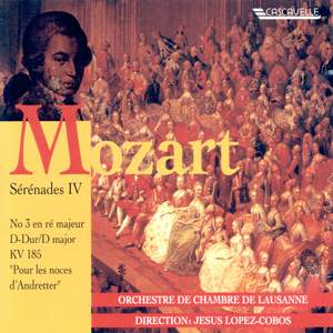 Mozart: Serenade No. 3 in D Major, K. 185 'Pour les noces d'Andretter'