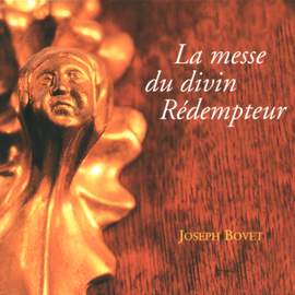 Joseph Bovet: La messe du divin Rédempteur
