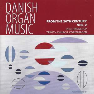 Danish Organ Music From The 20th Century, Vol. 2