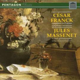 Franck: Symphony in D Minor - Symphonic Variations - Massenet: Orchestral Suite No. 4 'Scenes Pittoresques'