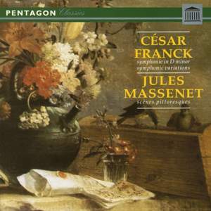 Franck: Symphony in D Minor - Symphonic Variations - Massenet: Orchestral Suite No. 4 'Scenes Pittoresques'