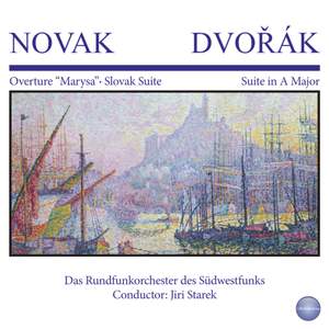 Novak - Dvořák: Overture “Maryša“ - Slovak Suite - Suite in A Major