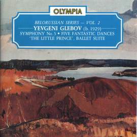 Yevgeny Glebov: Symphony No. 5, Five Fantastic Dances, Ballet Suite - The Little Prince