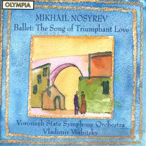 Mikhail Nosyrev: Ballet - The Song of Triumphant Love