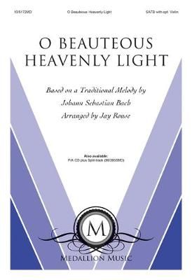 Jay Rouse: O Beauteous Heavenly Light