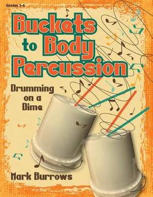 Mark Burrows: Buckets to Body Percussion