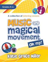 Katie Grace Miller: Music and Magical Movement, Oh My