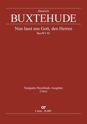 Buxtehude: Nun lasst uns Gott, den Herren BuxWV81