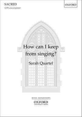 Quartel, Sarah: How can I keep from singing?