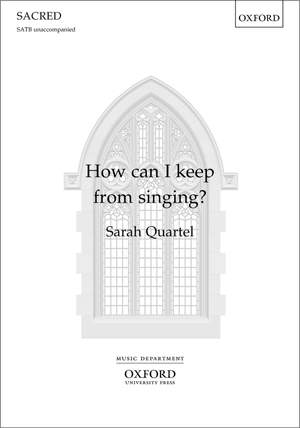 Quartel, Sarah: How can I keep from singing?