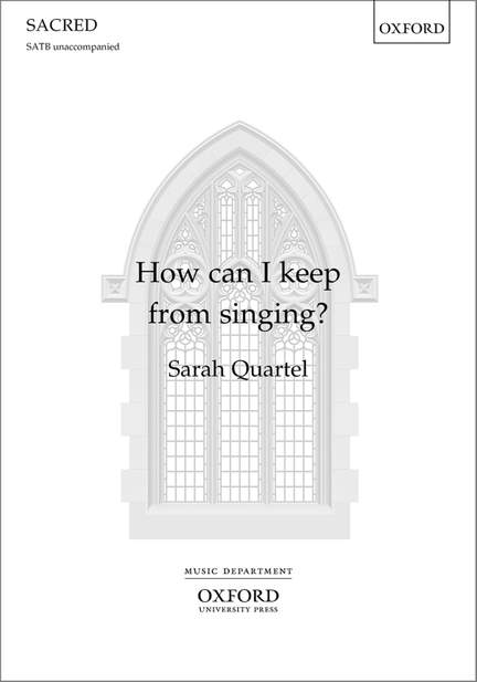 Quartel, Sarah: How can I keep from singing?