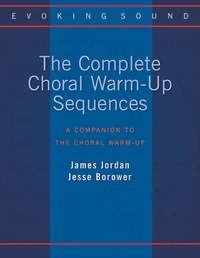 James Jordan_Jesse Borower: The Complete Choral Warm-Up Sequences