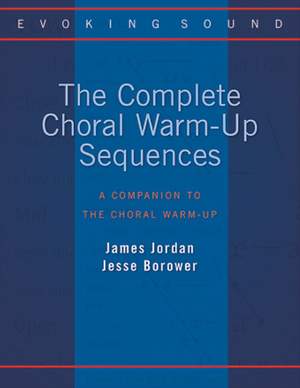 James Jordan_Jesse Borower: The Complete Choral Warm-Up Sequences