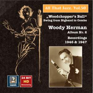 All That Jazz, Vol. 50: Woody Herman, Album No. 2 'Woodchopper's Ball' – Swing from Big Band to Combo (Remastered 2015)