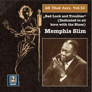 All That Jazz, Vol. 52: Memphis Slim – 'Bad Luck & Troubles' (An Album Dedicated to All Born with the Blues) [Remastered 2015]