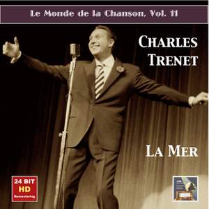 Le monde de la chanson, Vol. 11: Charles Trenet – La mer (Remastered 2015)