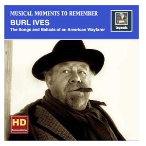 Musical Moments to Remember: Burl Ives - Songs & Ballads of an American Wayfarer (2016 Remaster)