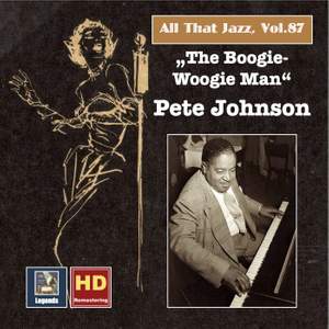 All that Jazz, Vol. 87: The Boogie-Woogie-Man – Pete Johnson (Remastered 2017)