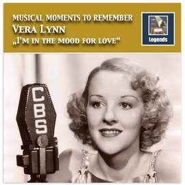 Musical Moments to Remember: Vera Lynn – I'm in the Mood for Love (Remastered 2017)