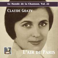 Le monde de la chanson, Vol. 22: Claude Goaty – L'air de Paris