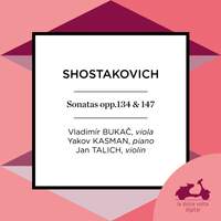 Shostakovich: Sonatas Opp. 134 & 147