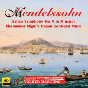 Mendelssohn: Symphony No. 4 in A Major 'Italian' & A Midsummer Night's Dream (Incidental Music)