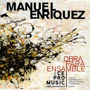 Manuel Enríquez: Obra para Ensamble del Centro de Experimentación y Producción de Música Contemporánea Product Image