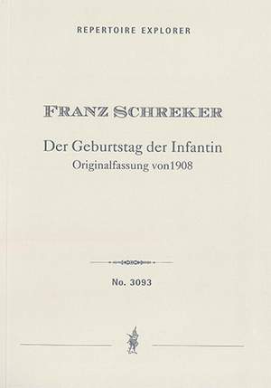 Schreker, Franz: Der Geburtstag der Infantin (Version 1908)