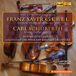 FX Gebel: Double String Quintet & Carl Schuberth: String Octet