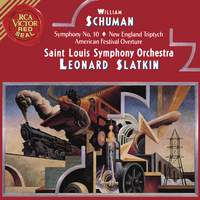 William Schuman: Symphony No.10 & New England Triptych & American Festival Overture