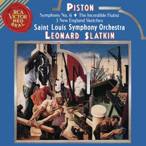 Piston: Symphony No. 6 & The Incredible Flutist & Three New England Sketches