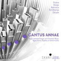 Cantus Annae: Riga Cathedral Organ & Chamber Music