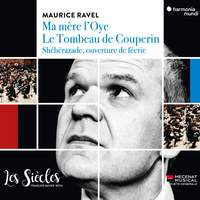 Ravel: Ma Mère l'Oye, Shéhérazade & Le tombeau de Couperin