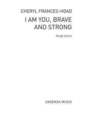 Cheryl Frances-Hoad: I Am You, Brave and Strong