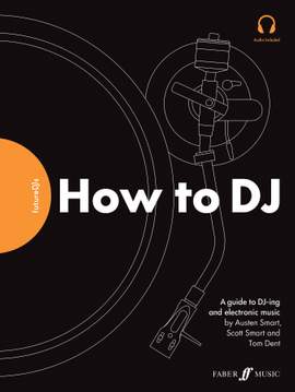 Smart, Austen: FutureDJs: How to DJ (with audio)