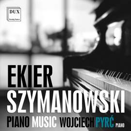 Ekier & Szymanowski: Piano Music